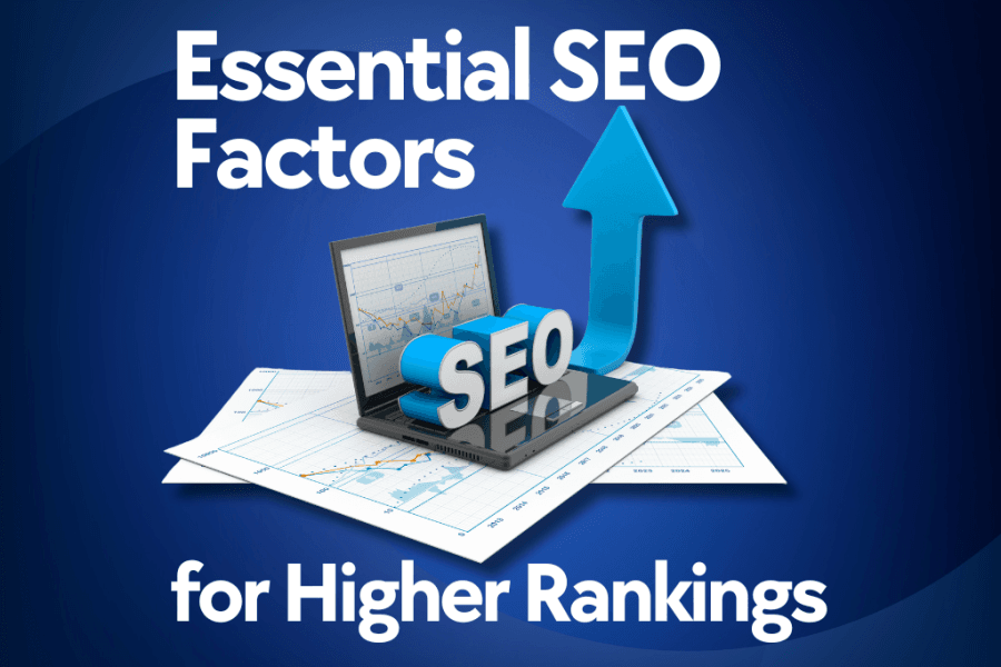 Essential SEO Factors for Higher Rankings