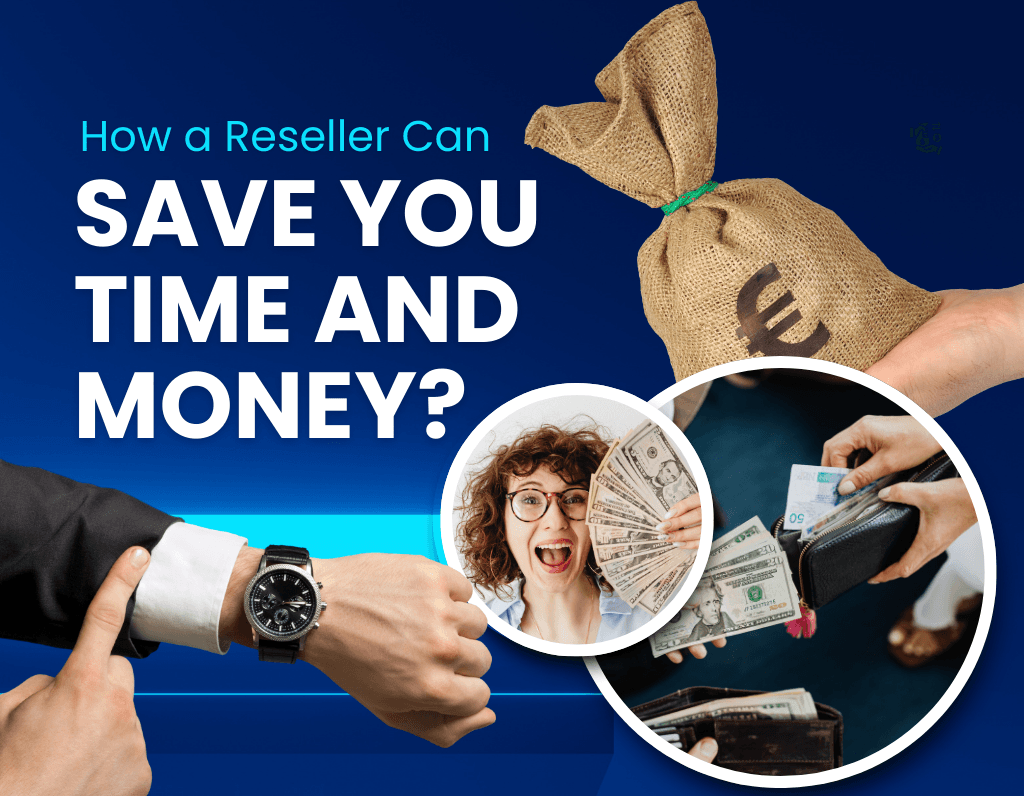 How a Reseller Can Save You Time and Money - Blog image